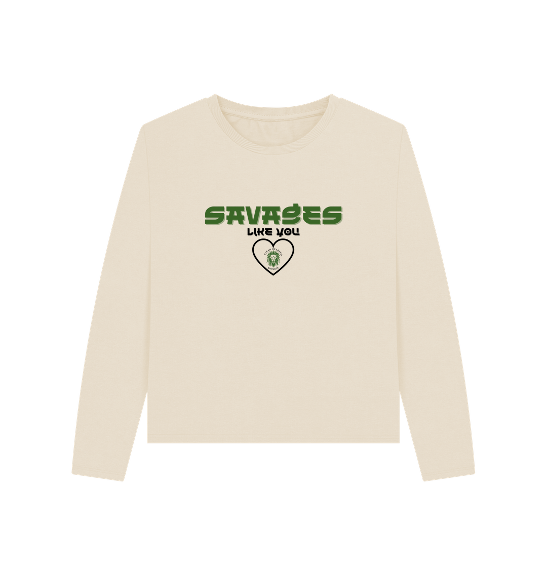 Oat Women's \"Savages Like You Heavy Duty Long Sleeve Tee**