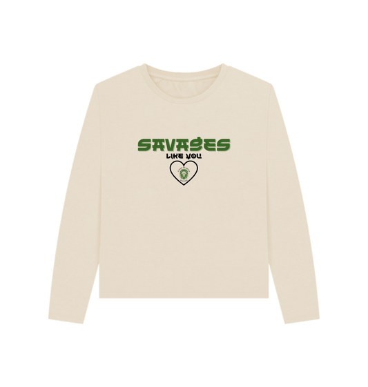 Oat Women's \"Savages Like You Heavy Duty Long Sleeve Tee**